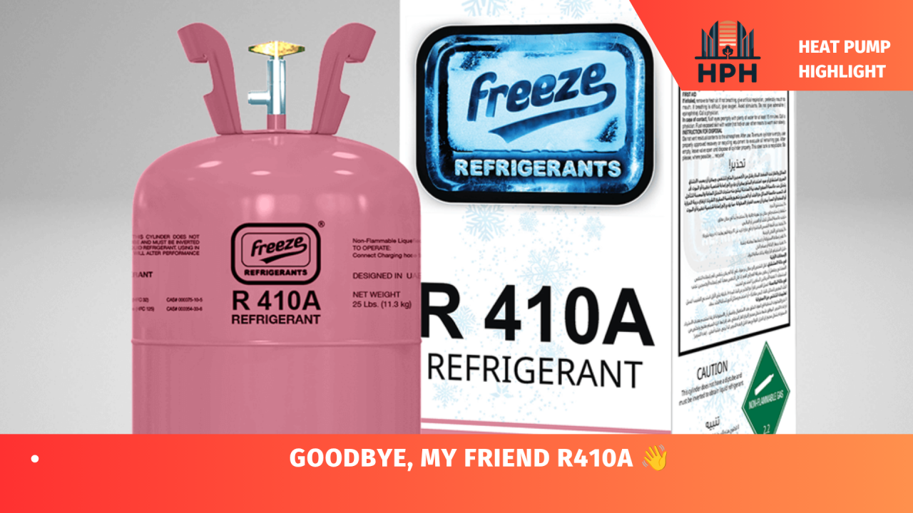 R410A: time to say goodbye 11 Goodby my friend R410A